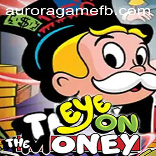 Discover EyeOnTheMoney: A Comprehensive Guide to Aurora Game's Latest Sensation