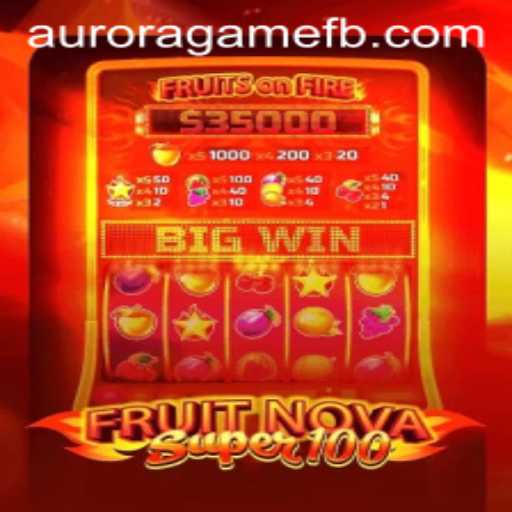 Exploring the Enchanting World of FruitNovaSuper100: An Aurora Game Experience