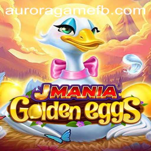 Exploring the Thrilling World of JManiaGoldenEggs and Aurora Game