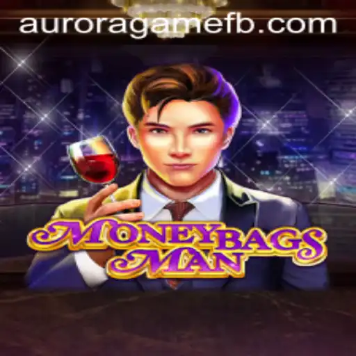 Exploring the World of MoneybagsMan: An Exciting Journey with Aurora Game