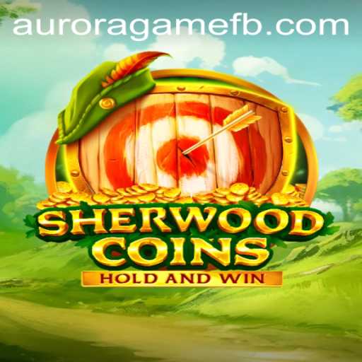 Discover SherwoodCoins: A Thrilling Adventure in the Aurora Game Universe